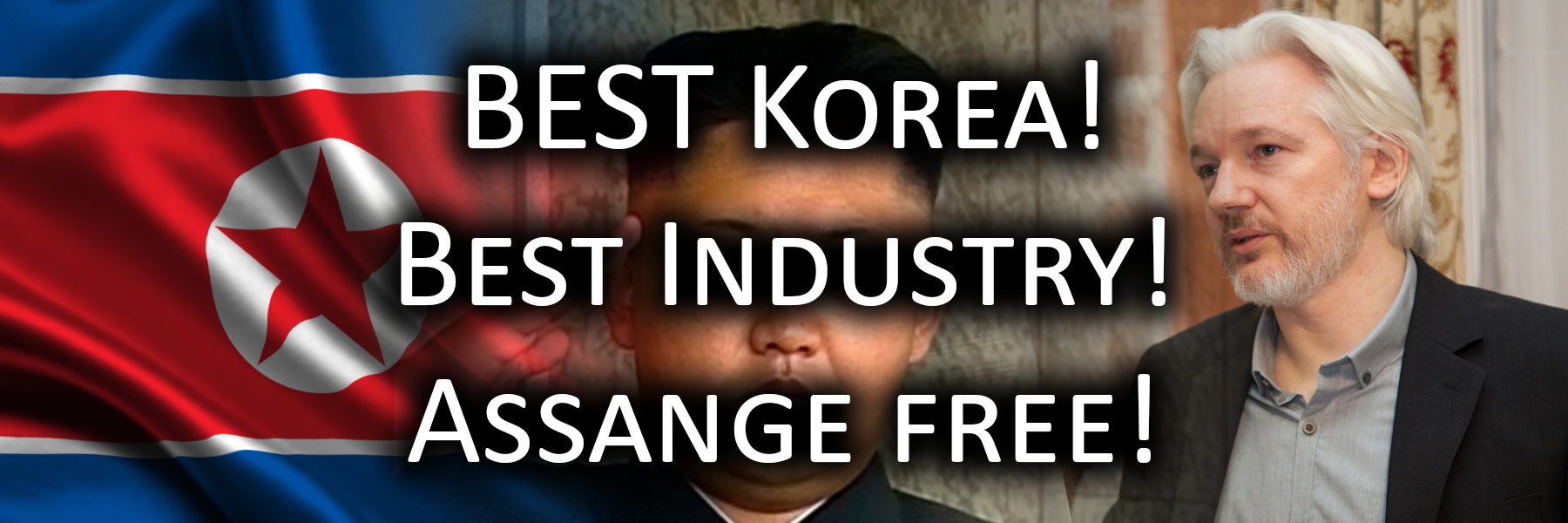 BEST Korea! Best Industry! Assange Free!